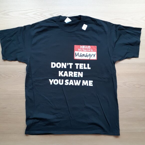Hello, My Name is Manager - Don't Tell Karen You Saw Me - New XL Black T-Shirt - Picture 5 of 5